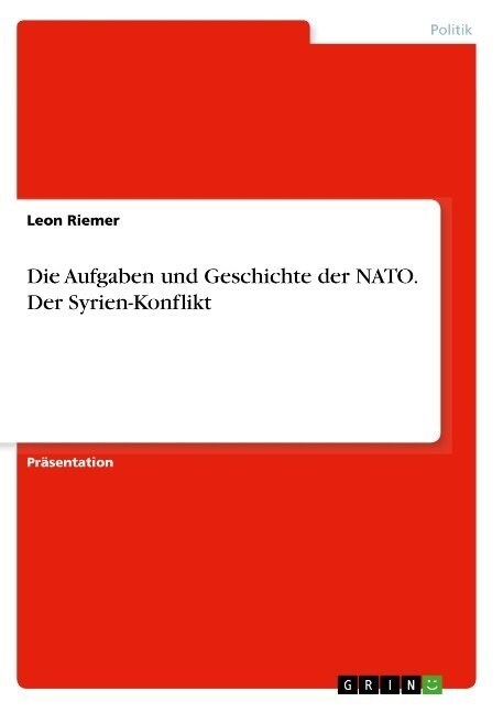 Die Aufgaben und Geschichte der NATO. Der Syrien-Konflikt (Paperback)
