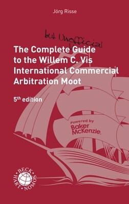 The Complete (but Unofficial) Guide to the Willem C. Vis International Commercial Arbitration Moot (Paperback)