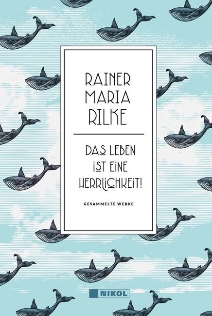 Rainer Maria Rilke: Das Leben ist eine Herrlichkeit! (Hardcover)