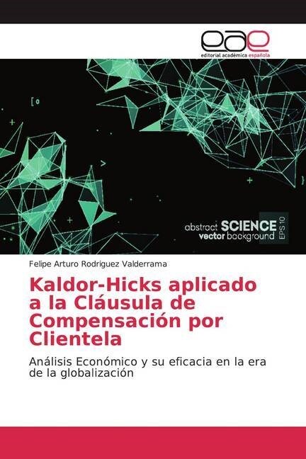 Kaldor-Hicks aplicado a la Clausula de Compensacion por Clientela (Paperback)