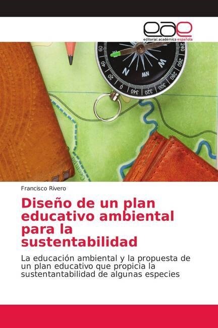 Diseno de un plan educativo ambiental para la sustentabilidad (Paperback)