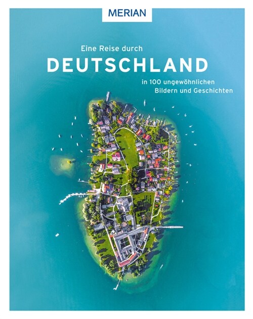 Eine Reise durch Deutschland in 100 ungewohnlichen Bildern und Geschichten (Hardcover)