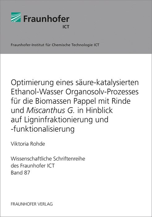 Optimierung eines saure-katalysierten Ethanol-Wasser Organosolv-Prozesses fur die Biomassen Pappel mit Rinde und Miscanthus G. in Hinblick auf Ligninf (Paperback)