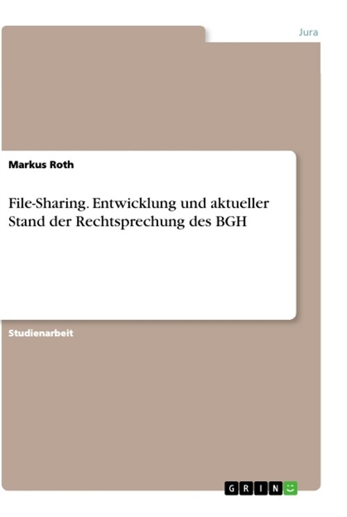 File-Sharing. Entwicklung und aktueller Stand der Rechtsprechung des BGH (Paperback)