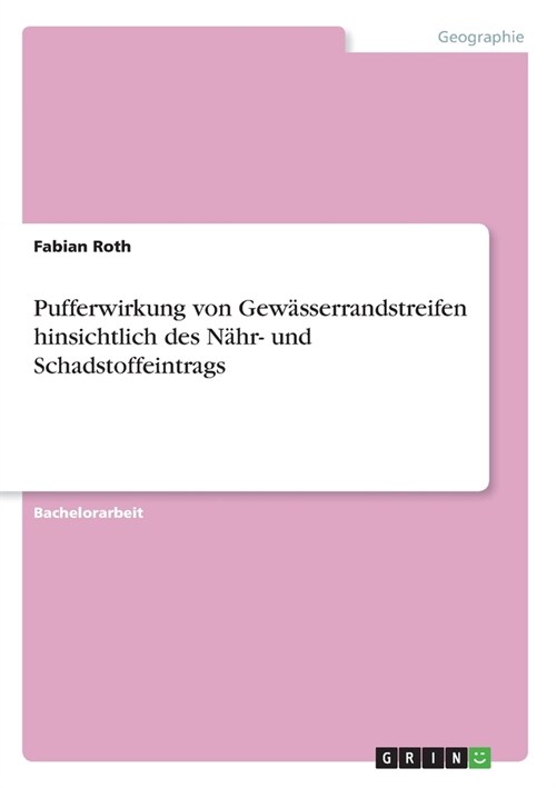 Pufferwirkung von Gew?serrandstreifen hinsichtlich des N?r- und Schadstoffeintrags (Paperback)