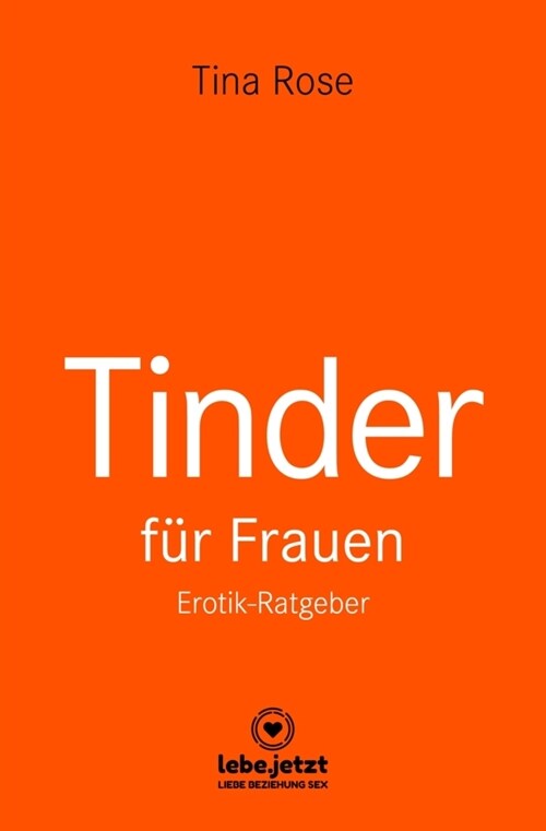 Tinder Dating fur Frauen! Erotischer Ratgeber (Hardcover)