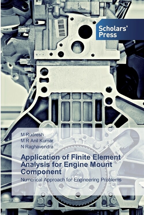 Application of Finite Element Analysis for Engine Mount Component (Paperback)