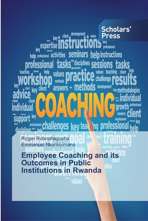 Employee Coaching and its Outcomes in Public Institutions in Rwanda (Paperback)