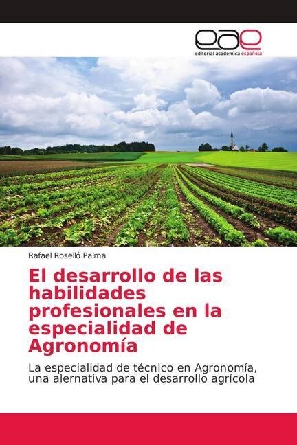 El desarrollo de las habilidades profesionales en la especialidad de Agronomia (Paperback)