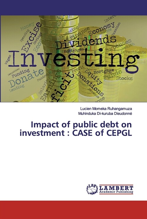 Impact of public debt on investment: CASE of CEPGL (Paperback)