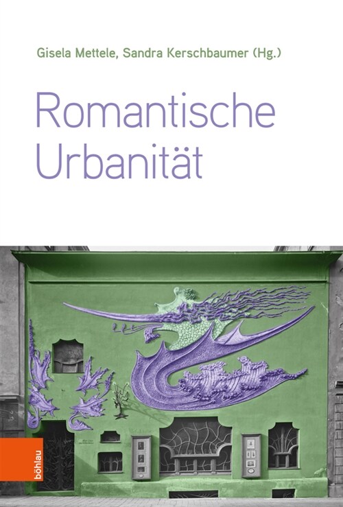 Romantische Urbanitat: Transdisziplinare Perspektiven Vom 19. Bis Zum 21. Jahrhundert (Hardcover, Aufl.)