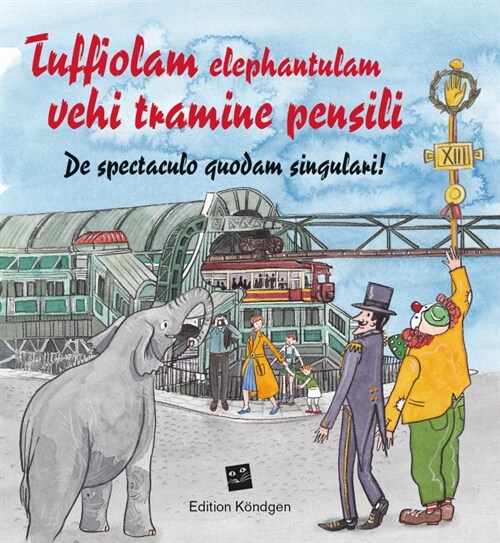 Tuffiolam elephantulam vehi tramine pensili (Lateinische Ausgabe) (Pamphlet)