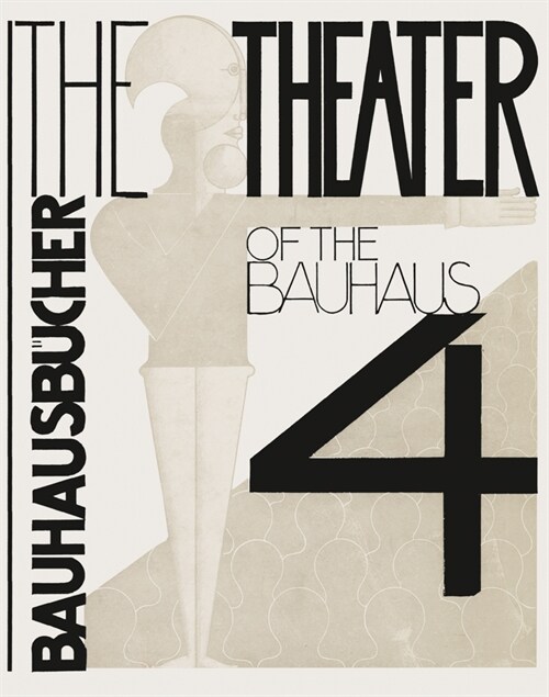 Oskar Schlemmer, Lazlo Moholy-Nagy & Farkas Molnar: The Theater of the Bauhaus: Bauhausbucher 4 (Hardcover)