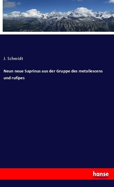 Neun neue Saprinus aus der Gruppe des metallescens und rufipes (Paperback)