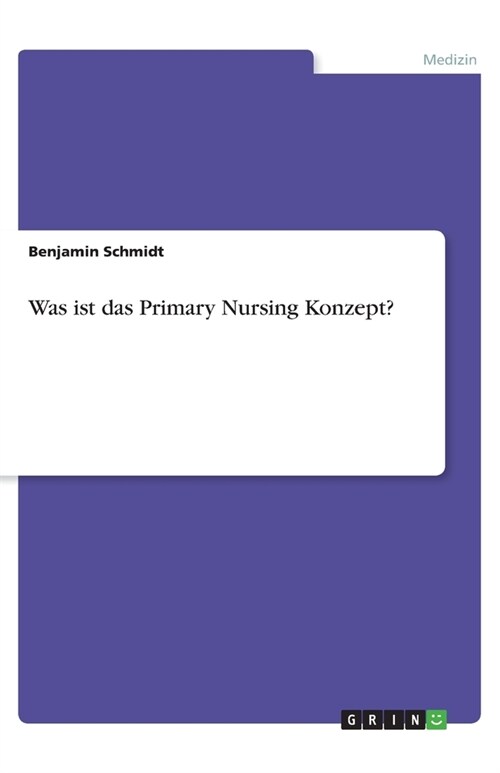 Was ist das Primary Nursing Konzept? (Paperback)