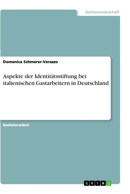 Aspekte der Identit?sstiftung bei italienischen Gastarbeitern in Deutschland (Paperback)