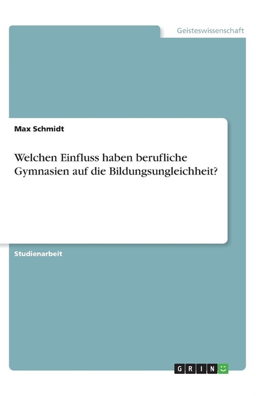 Welchen Einfluss haben berufliche Gymnasien auf die Bildungsungleichheit? (Paperback)