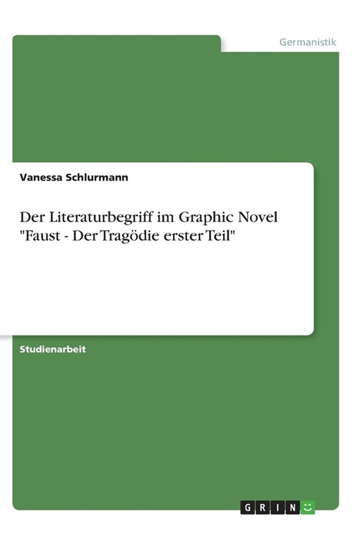 Der Literaturbegriff im Graphic Novel Faust - Der Trag?ie erster Teil (Paperback)