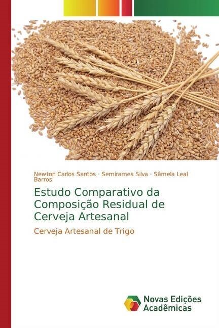 Estudo Comparativo da Composicao Residual de Cerveja Artesanal (Paperback)