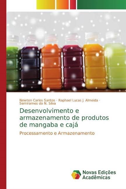 Desenvolvimento e armazenamento de produtos de mangaba e caja (Paperback)