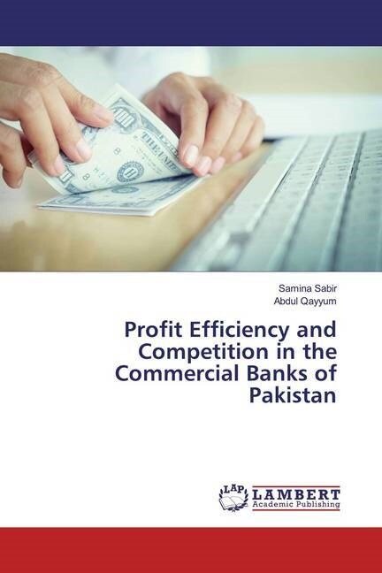 Profit Efficiency and Competition in the Commercial Banks of Pakistan (Paperback)