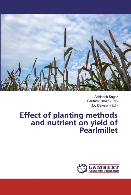 Effect of planting methods and nutrient on yield of Pearlmillet (Paperback)