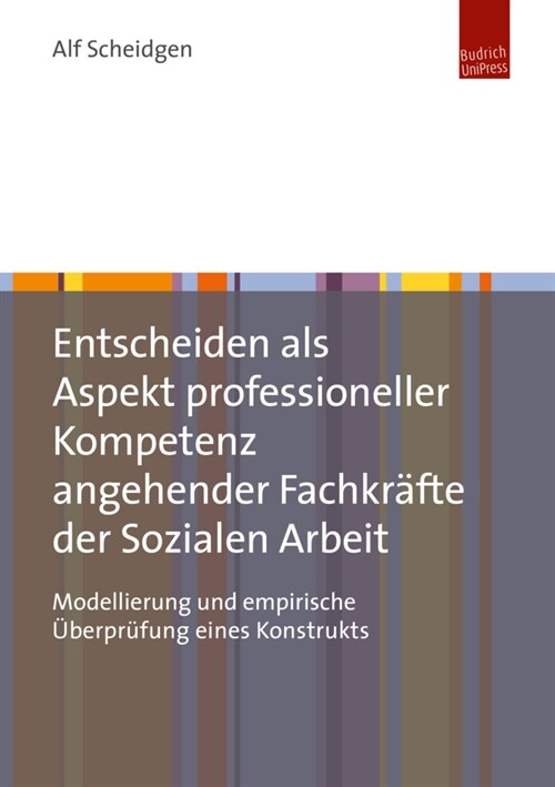 Entscheiden als Aspekt professioneller Kompetenz angehender Fachkrafte der Sozialen Arbeit (Paperback)
