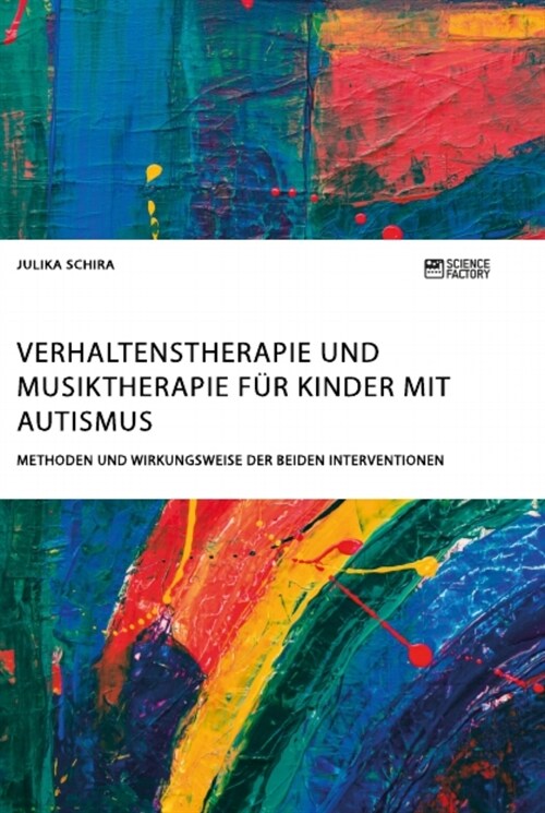 Verhaltenstherapie und Musiktherapie f? Kinder mit Autismus. Methoden und Wirkungsweise der beiden Interventionen (Paperback)