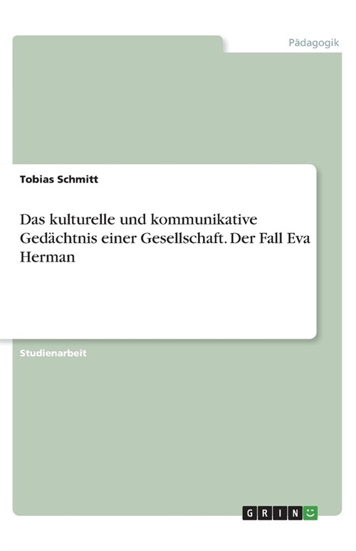 Das kulturelle und kommunikative Ged?htnis einer Gesellschaft. Der Fall Eva Herman (Paperback)