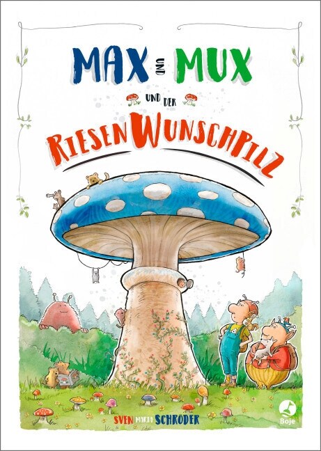 Max und Mux und der Riesenwunschpilz (Hardcover)