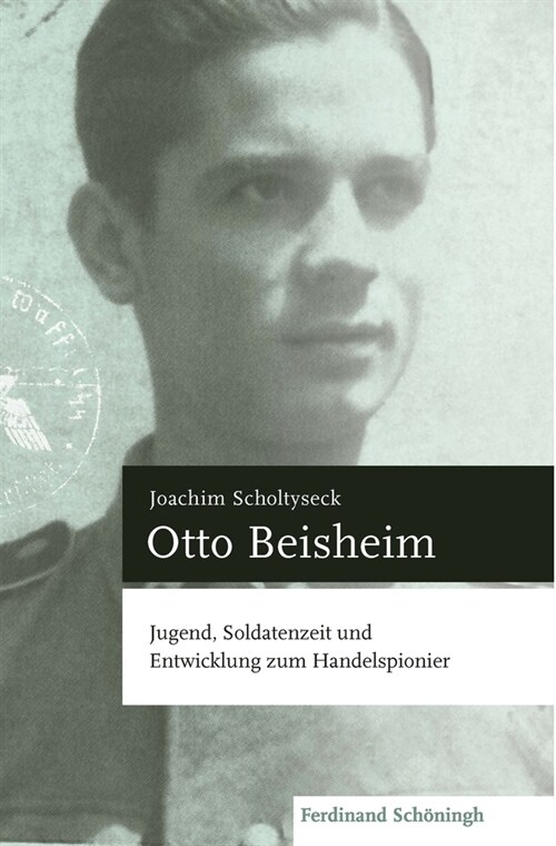 Otto Beisheim: Jugend, Soldatenzeit Und Entwicklung Zum Handelspionier (Hardcover)