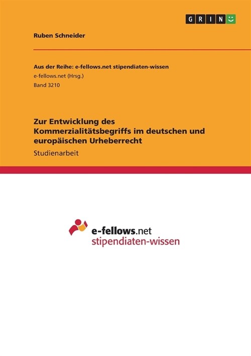 Zur Entwicklung des Kommerzialit?sbegriffs im deutschen und europ?schen Urheberrecht (Paperback)