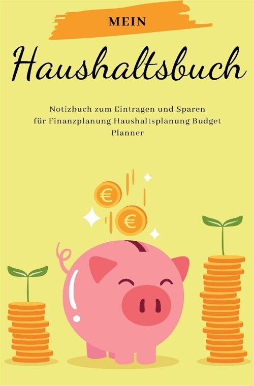 Mein Haushaltsbuch Notizbuch zum Eintragen und Sparen fur Finanzplanung Haushaltsplanung Budget Planner (Paperback)