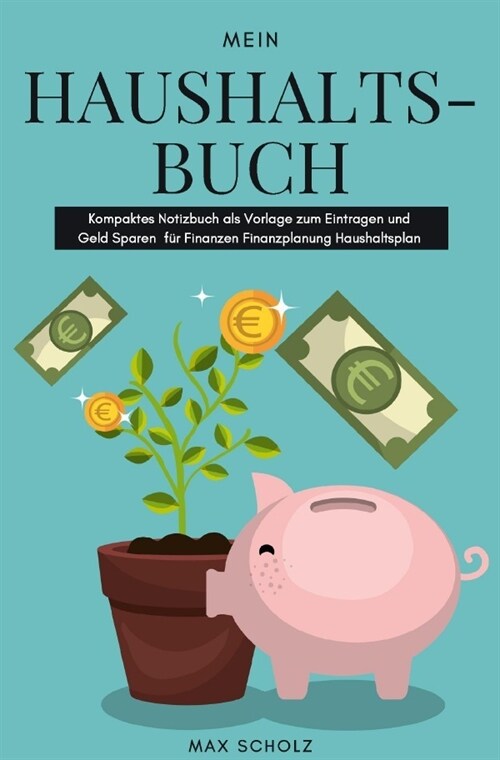 Mein Haushaltsbuch Kompaktes Notizbuch als Vorlage zum Eintragen und Geld Sparen fur Finanzen Finanzplanung Haushaltsplan (Paperback)