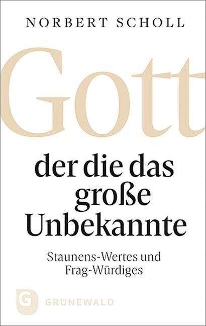 Gott - der die das große Unbekannte (Hardcover)