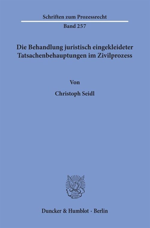 Die Behandlung Juristisch Eingekleideter Tatsachenbehauptungen Im Zivilprozess (Paperback)