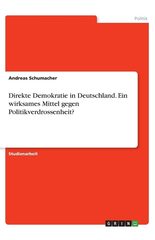 Direkte Demokratie in Deutschland. Ein wirksames Mittel gegen Politikverdrossenheit? (Paperback)