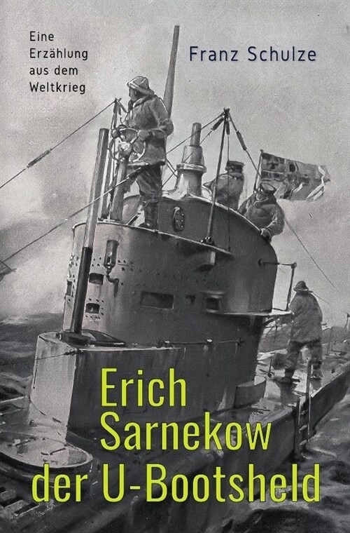 Erich Sarnekow der U-Bootsheld (Paperback)