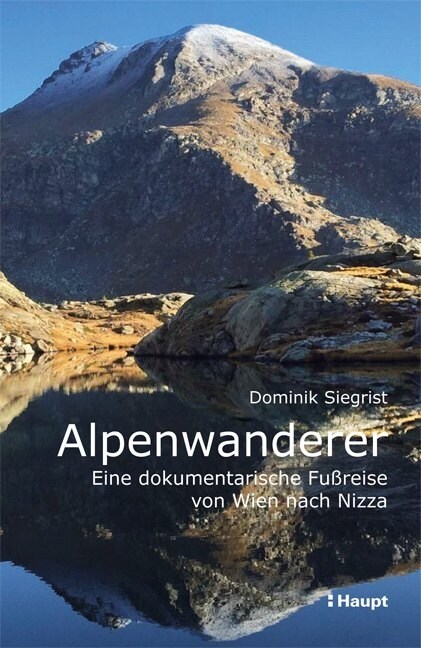 Alpenwanderer - Eine dokumentarische Fußreise von Wien nach Nizza (Paperback)