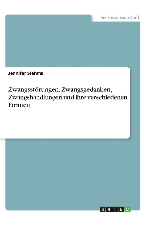 Zwangsst?ungen. Zwangsgedanken, Zwangshandlungen und ihre verschiedenen Formen (Paperback)