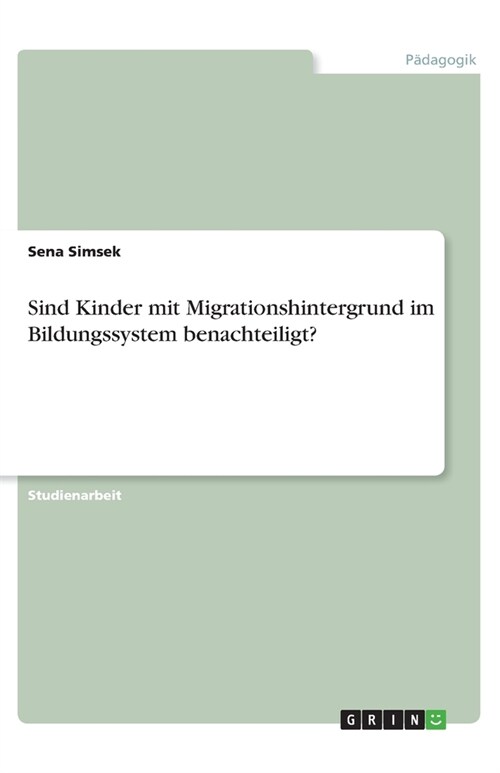 Sind Kinder mit Migrationshintergrund im Bildungssystem benachteiligt? (Paperback)