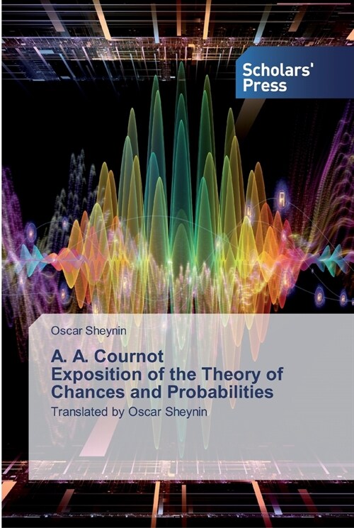 A. A. Cournot Exposition of the Theory of Chances and Probabilities (Paperback)