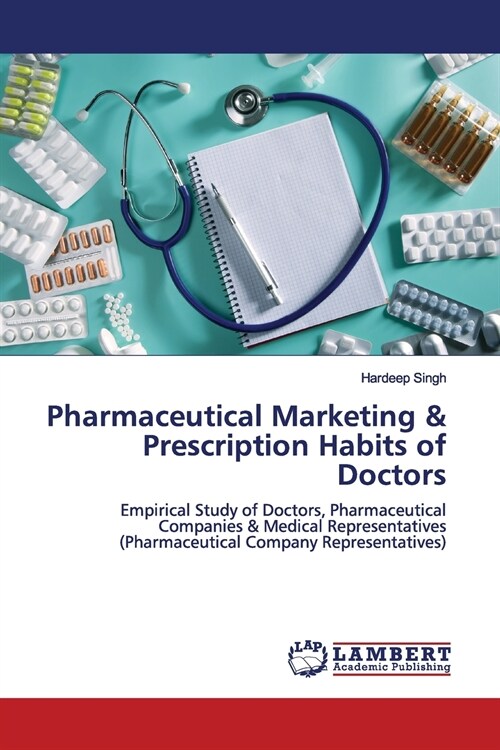 Pharmaceutical Marketing & Prescription Habits of Doctors (Paperback)