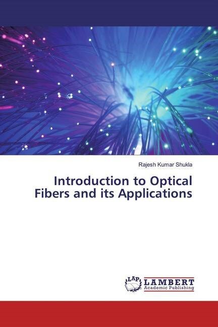 Introduction to Optical Fibers and its Applications (Paperback)