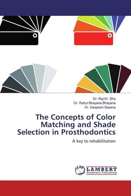 The Concepts of Color Matching and Shade Selection in Prosthodontics (Paperback)