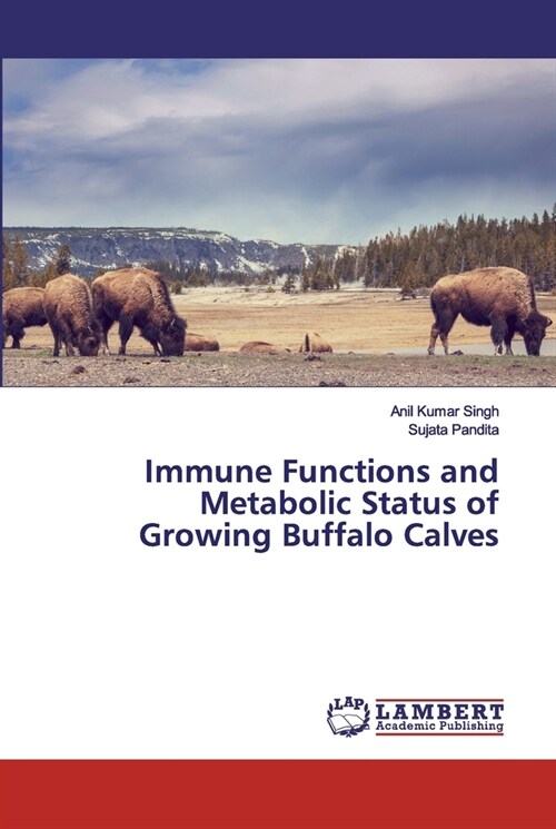 Immune Functions and Metabolic Status of Growing Buffalo Calves (Paperback)