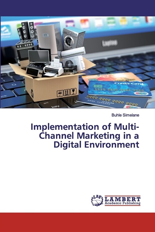 Implementation of Multi-Channel Marketing in a Digital Environment (Paperback)