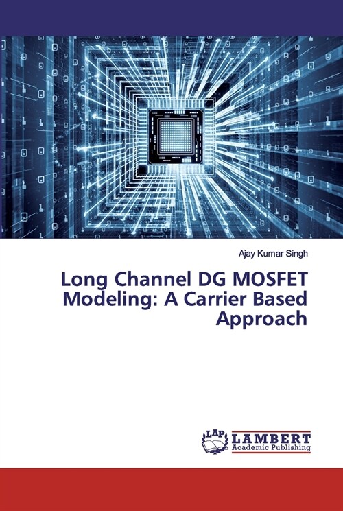 Long Channel DG MOSFET Modeling: A Carrier Based Approach (Paperback)