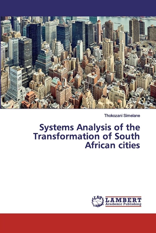 Systems Analysis of the Transformation of South African cities (Paperback)