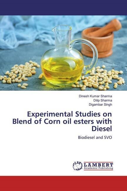 Experimental Studies on Blend of Corn oil esters with Diesel (Paperback)